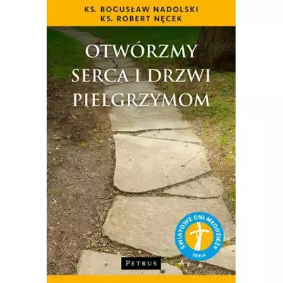 Otwórzmy serca i drzwi pielgrzymom Bogusław Nadolski ks Robert Nęcek
