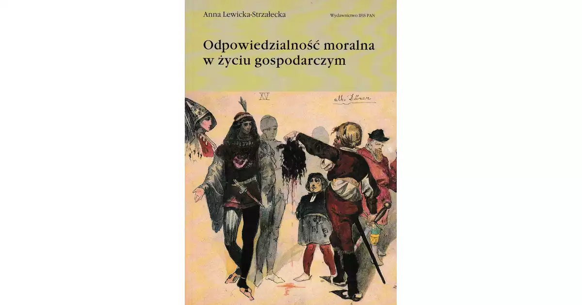 Odpowiedzialność moralna w życiu gospodarczym Anna Lewicka-Strzałecka