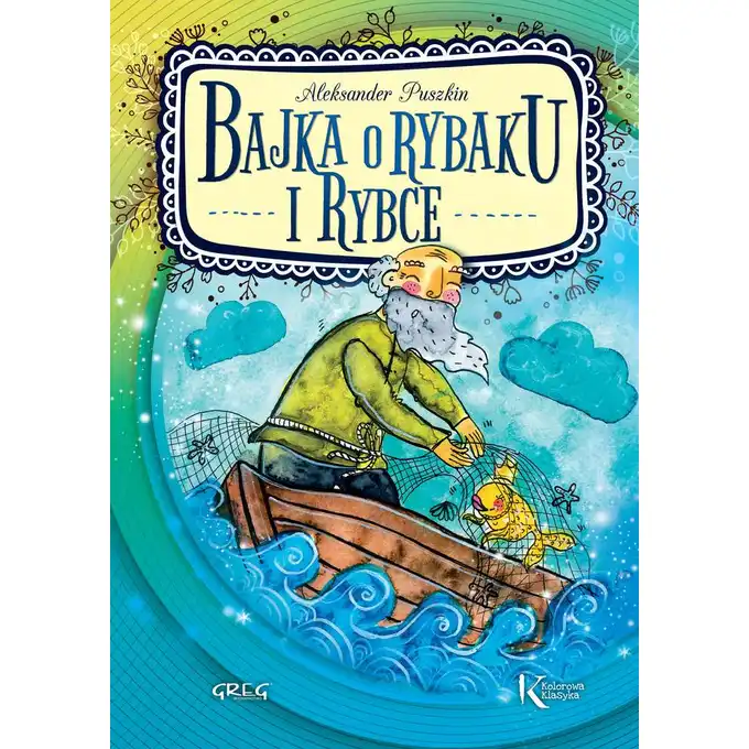 Bajka o rybaku i rybce. Kolorowa klasyka