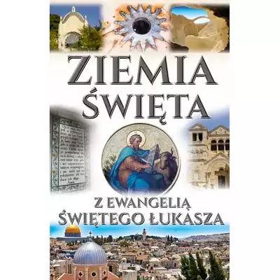 Ziemia Święta z ewangelią Świętego Łukasza