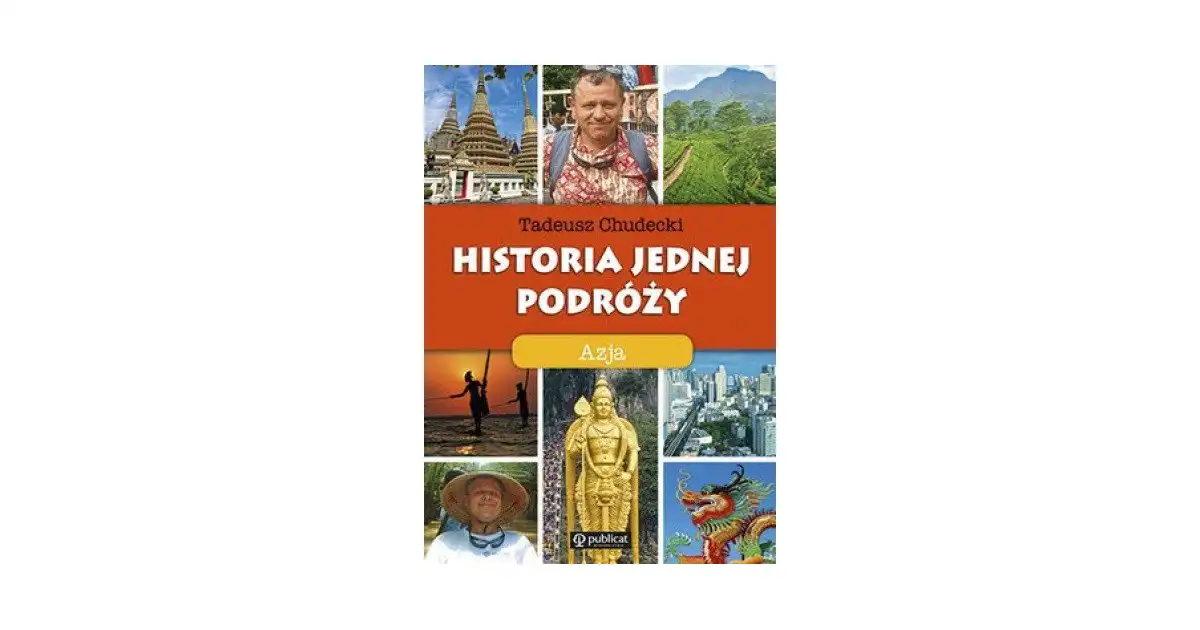 Historia jednej podróży Azja Tadeusz Chudecki Tadeusz Chudecki Szybka