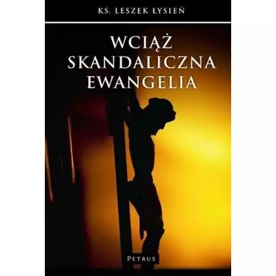 Wciąż skandaliczna ewangelia Leszek Łysień