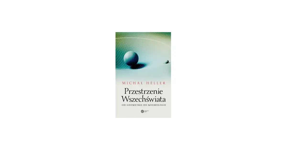 Przestrzenie Wszechświata - Michał Heller Księgarnia internetowa Dedalus.pl