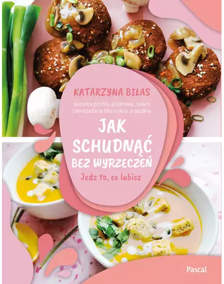 Jak schudnąć bez wyrzeczeń. Jedz to, co lubisz