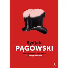 Być jak pągowski andrzej pągowski w rozmowie z dorotą wellman