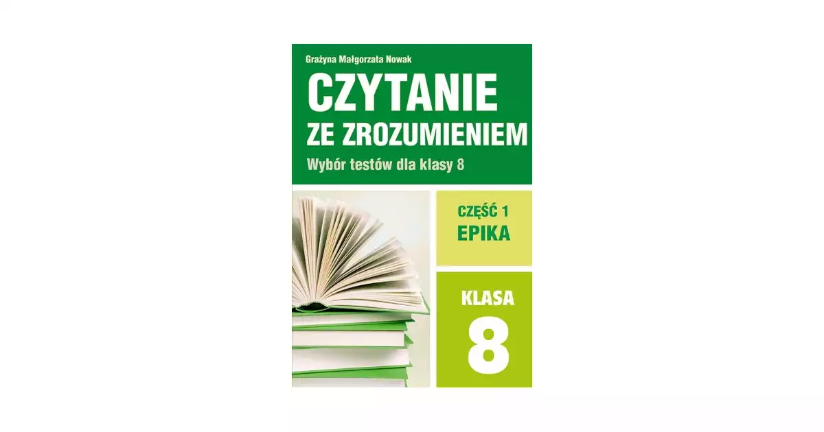 Czytanie ze zrozumieniem dla kl. 8 SP cz.1 Epika - Grażyna Małgorzata
