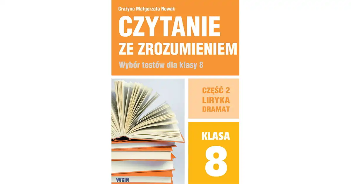 Czytanie ze zrozumieniem dla kl. 8 SP cz.2 Liryka - Grażyna Małgorzata