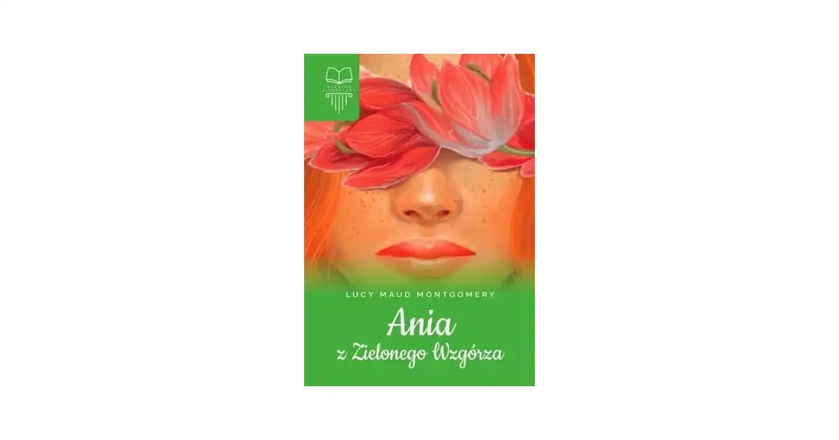 Ania z Zielonego Wzgórza TW SBM - Lucy Maud Montgomery Księgarnia