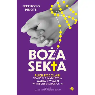 Boża sekta. Ruch focolari. Skandale, nadużycia i walka o władzę w kościele katolickim