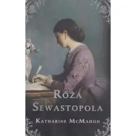 Róża Sewastopola Katharine McMahon