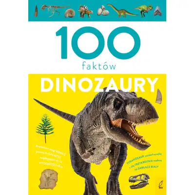 Dinozaury. 100 faktów