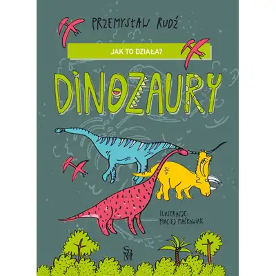 Jak to działa? Dinozaury