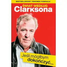 Świat według Clarksona Jeśli móglbym dokończyć…