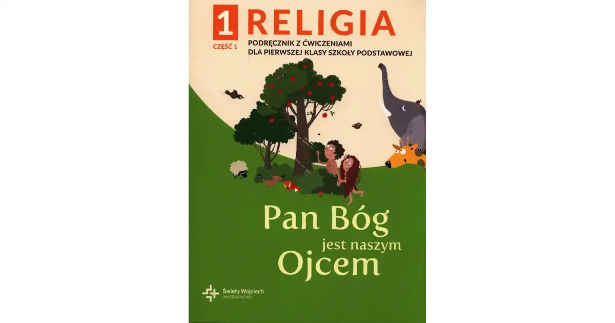 Pan Bóg Jest Naszym Ojcem Klasa 1 Religia 1 Pan Bóg jest naszym Ojcem Podręcznik z ćwiczeniami Część 1