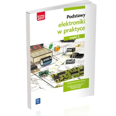 Podstawy elektroniki. Podręcznik do nauki zawodów z branży elektronicznej, informatycznej i elektrycznej. Szkoły ponadgimnazjalne. Część 2