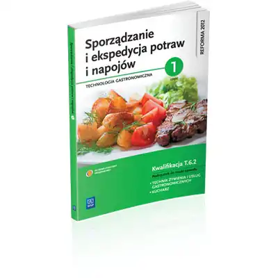 Sporządzanie i ekspedycja potraw i napojów. Technologia gastronomiczna. Część 1. Podręcznik do nauki zawodu kucharz oraz technik żywienia i usług gastronomicznych. Szkoły ponadgimazjalne