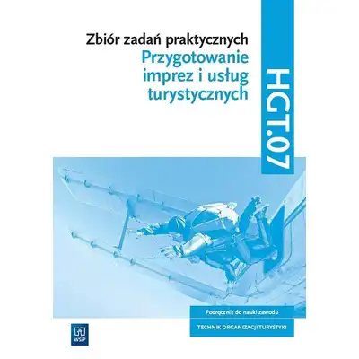 Zbiór zadań praktycznych HGT.07 Przygotowanie imprez i usług turystycznych