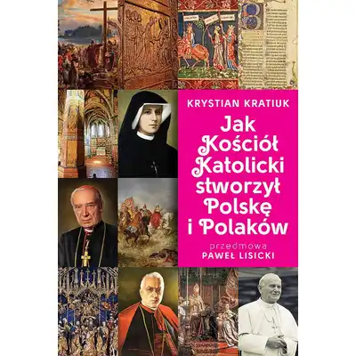 Jak Kościół Katolicki stworzył Polskę i Polaków
