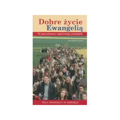 Dobre życie Ewangelią Pier Giorgrio Liverani