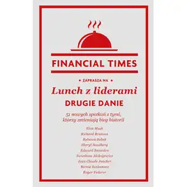 Lunch z liderami. Drugie danie. 51 nowych spotkań z tymi, którzy zmieniają bieg historii