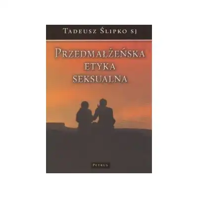 Przedmałżeńska etyka seksualna Tadeusz Ślipko SJ