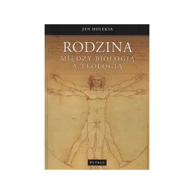 Rodzina Między biologią a teologią Jan Holeksa