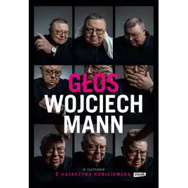 Głos. Wojciech Mann w rozmowie z Katarzyną Kubisiowską wyd. 2025