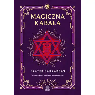 Magiczna Kabała. Kompletny przewodnik po wiedzy tajemnej wyd. 2024