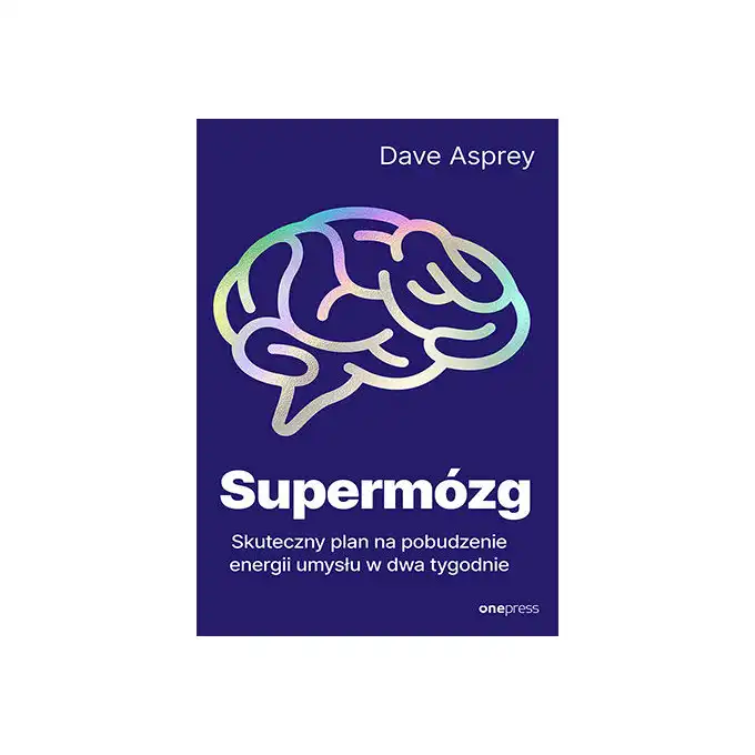 Supermózg. Skuteczny plan na pobudzenie energii umysłu w dwa tygodnie