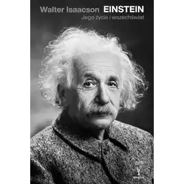 Einstein. Jego życie, jego wszechświat