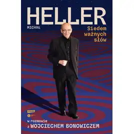 Siedem ważnych słów. Michał Heller w rozmowie z Wojciechem Bonowiczem