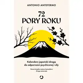 72 pory roku. Kalendarz japoński drogą do odporności psychicznej i siły