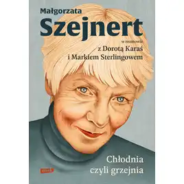 Chłodnia, czyli grzejnia. Małgorzata Szejnert w rozmowie z Dorotą Karaś i Markiem Sterlingowem