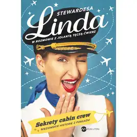 Stewardesa Linda. Sekrety cabin crew, nieziemskie historie z pokładu