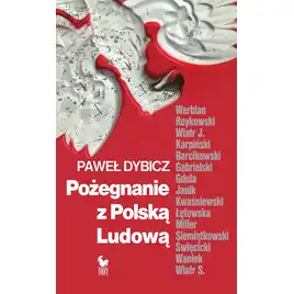 Pożegnanie z Polską Ludową. Rozmowy o schyłku PRL i narodzinach III RP